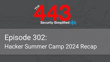 The 443 Podcast - Episode 302 - Hacker Summer Camp 2024 Recap