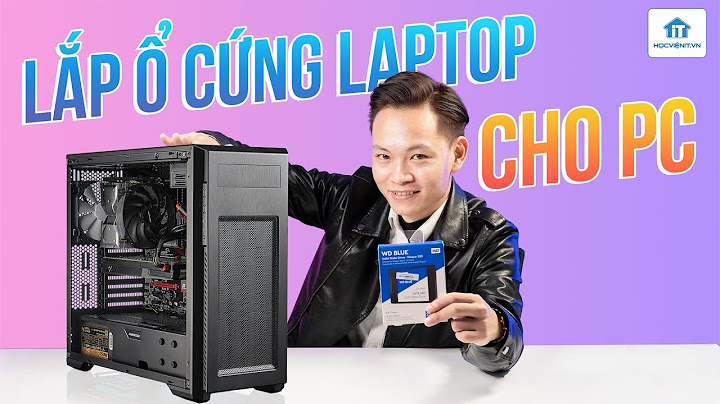 Hướng dẫn lắp ổ cứng laptop vào pc