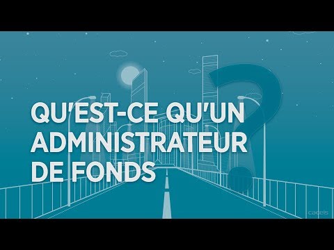 2 min pour comprendre ce qu'est un administrateur de fonds