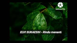 ELVY SUKAESIH - Rindu Menanti