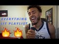 EVERYTHING LIT PLAYLIST WITH ME !!! 🔥🔥🔥