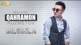 Qahramon Ruzmetov - Bilsinla | Қаҳрамон Рузметов - Билсинла