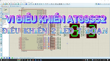 05. Điều khiển 2 led 7 đoạn chạy từ 00 đến 99 - Vi điều khiển AT89S52