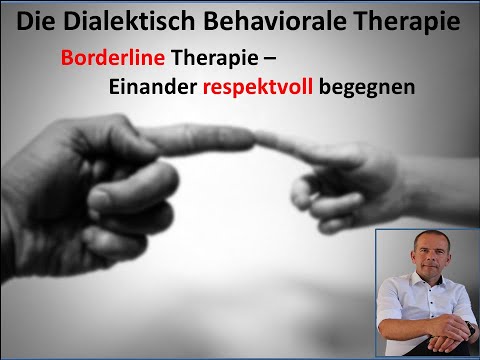 Borderline Therapie Teil 1 Die DBT - Die Dialektisch-behaviorale Psychotherapie
