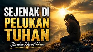 Sejenak di Pelukan Tuhan - Lagu Rohani Kristen Terbaru 2026 - Lagu Penyejuk Hati & Penguat Iman