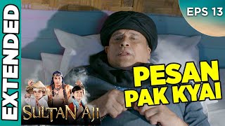 Amanah Penting Pak Kyai Untuk Sultan - Sultan Aji EPS 13 PART 1  (24/9)