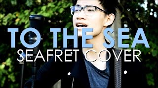 To The Sea - Seafret (Cover)