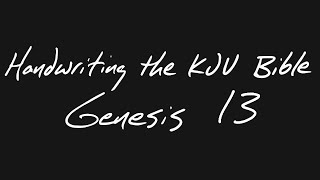 Handwriting the KJV Bible - Genesis 13 (with Hymns)