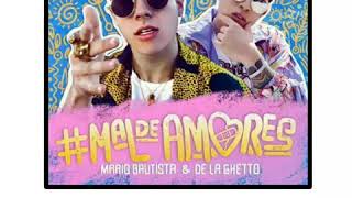 Mal De Amores/Letra/ Mario Bautista ft. De La Ghetto.