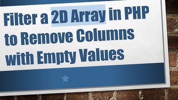 Filter a 2D Array in PHP to Remove Columns with Empty Values