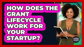 How Does The Grant Lifecycle Work For Your Startup? - Founders Supporting Founders