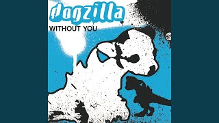 Watch Dogzilla Without You dogzilla Dub video