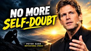 PETER SAGE :Eliminate Self-Doubt Forever — Reprogram Your Mind to Become Unstoppable