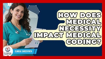 How Does Medical Necessity Impact Medical Coding? - Clinical Career Path