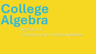College Algebra - Section 3.1 - Functions and Function Notation