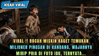 VIRAL‼️ Bocah Miskin Kaget Temukan Miliuner di Kandang, Wajahnya Mirip Pria di Foto Ibu, Ternyata...
