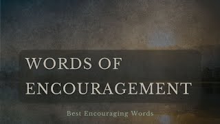 Words Of Encouragement - Inspirational Quotes And Encouraging Words About Inner Strength That Prove