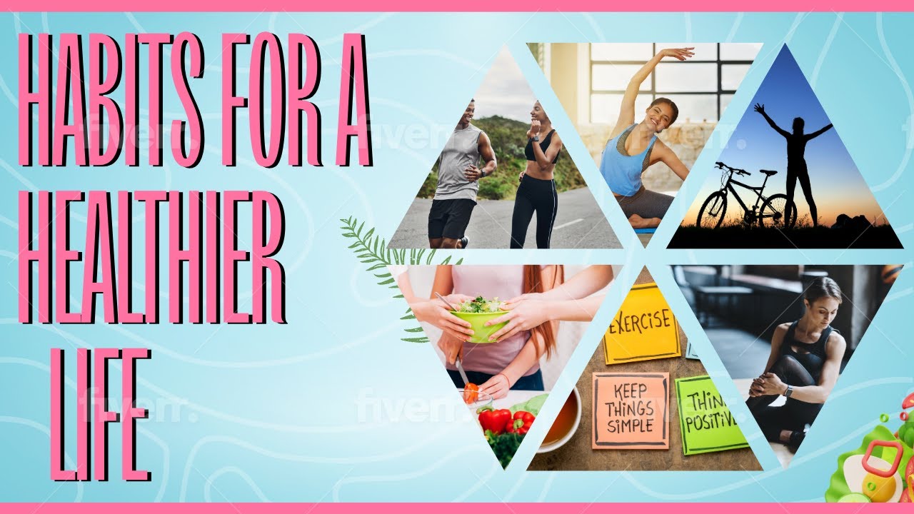 5 Simple Habits For A Healthier Life - YouTube