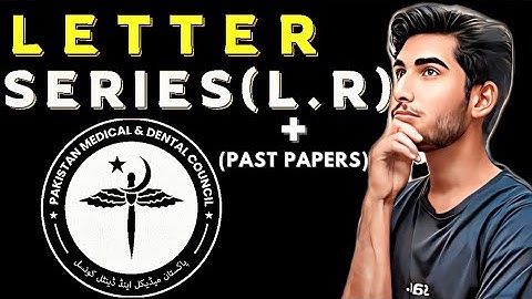 MDCAT!3.logical Reasoning LETTER SERIES