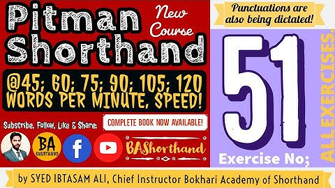 Ex#51 | Pitman Shorthand (New Course) [New Era] | Dictation @60WPM | BA Shorthand [SYED IBTASAM ALI]