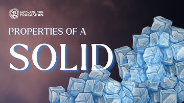 Properties of Solids | Matter | Class-6 | Chemistry | Goyal Brothers Prakashan