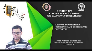 Lecture 27: Wattmeter Connection and Compensated Wattmeter