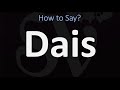 How to Pronounce Dais? (CORRECTLY)