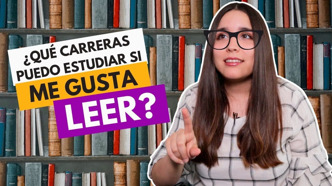 Qué puedo estudiar si me gusta leer? Carreras universitarias para fanáticos  de la lectura - YouTube