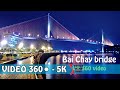 Cầu đẹp nhất Hạ Long qua video 360 độ - Cầu Bãi Cháy