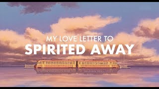 My Love Letter to Spirited Away