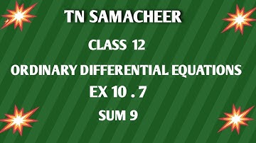 TN SAMACHEER || 12th STD MATHS  || ORDINARY DIFFERENTIAL EQUATIONS || EX 10.7 || SUM 9 ||