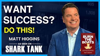 Matt Higgins - Want to be successful? Do This - Burn The Boats