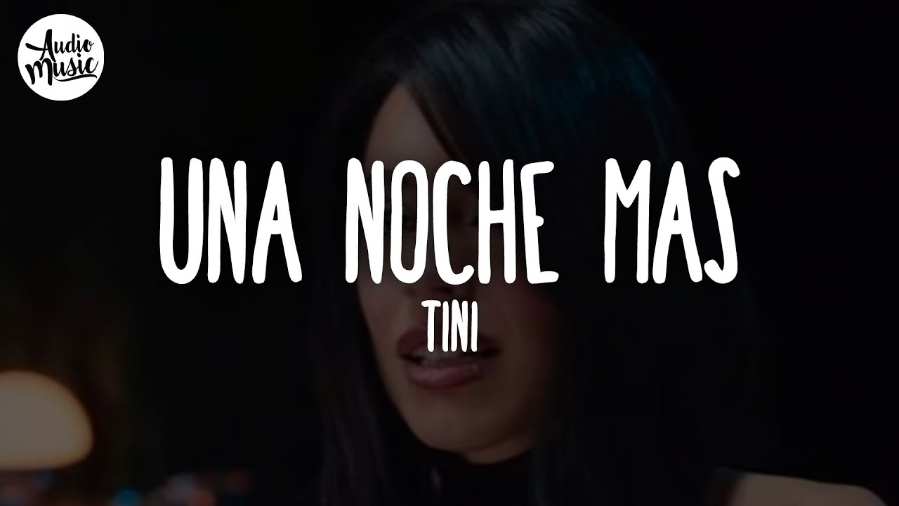 🎵 TINI - Una Noche Más (Letra)