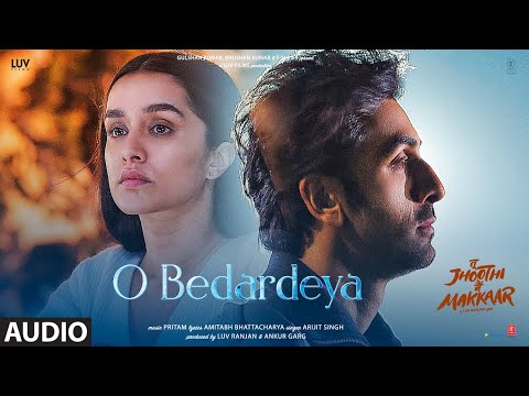 O Bedardeya (Audio) Tu Jhoothi Main Makkaar | Ranbir, Shraddha | Pritam | Arijit Singh | Amitabh B