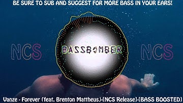 Vanze - Forever (feat. Brenton Mattheus)-[NCS Release]-[BASS BOOSTED]