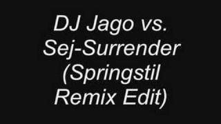 Download Lagu DJ Jago vs. Sej - Surrender (Springstil Remix Edit) MP3
