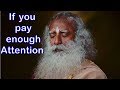 Sadhguru -  Pay attention to what you’re calling as my consciousness