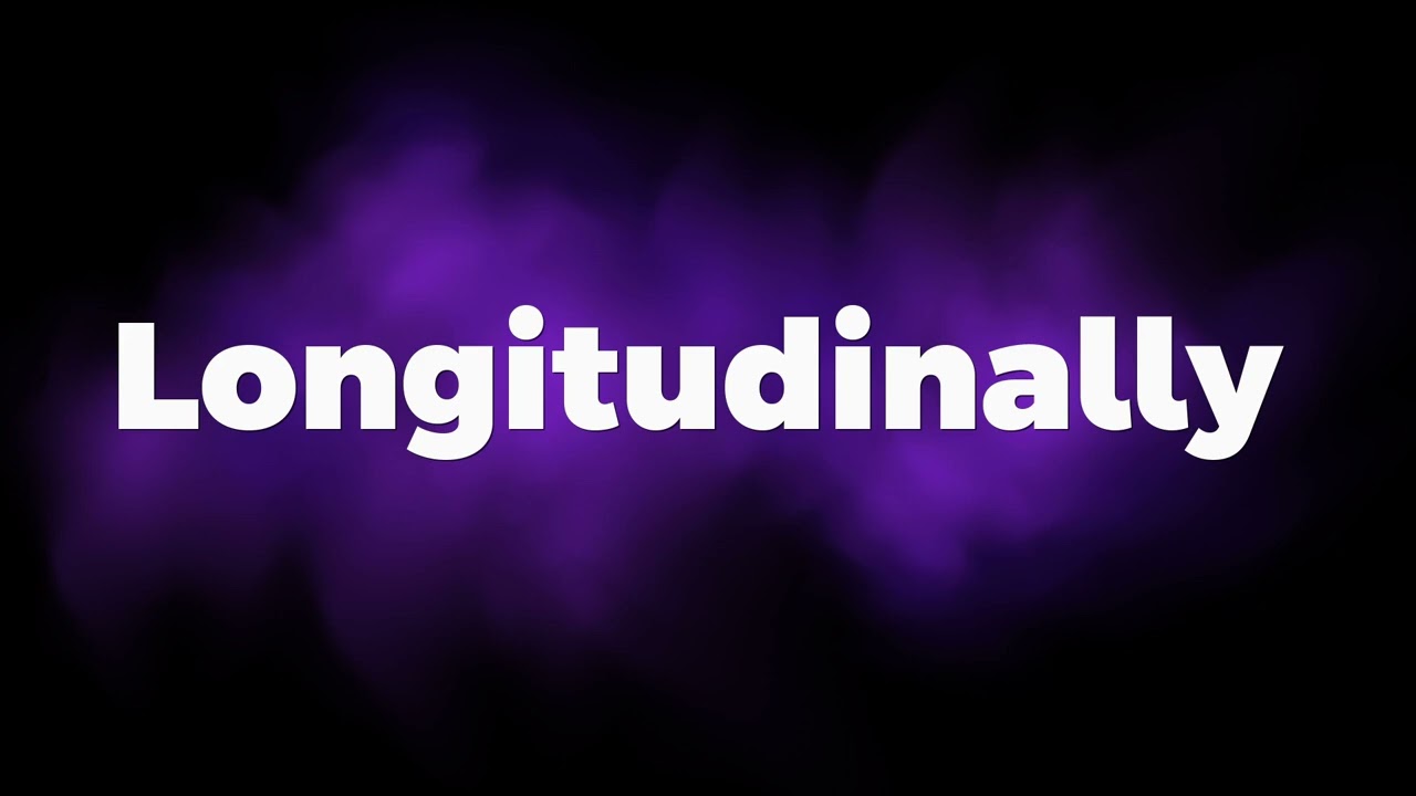 How to Say Longitudinally in American English
