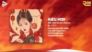 Kiệu Hoa (RIN Music Remix) - Bìn | Còn Gì Mà Tính Em Ơi Thôi Lên Kiệu Hoa Với Anh Remix