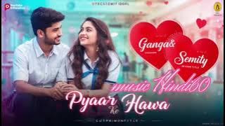 💞Pyaar Ke Hawa | Ganga Singh🌹NewRomantic Hit (2025) ❤️|Bollywood LoveSong |Hindi Song 2026💕