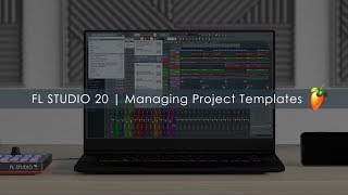 FL STUDIO 20 | Managing Project Templates