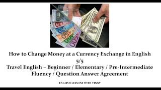 How to Change Money at a Currency Exchange in English (Study Travel English 5/5)