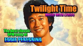 TWILIGHT TIME SUNG BY EDDIE PEREGRINA || MUSIC WITH LYRICS