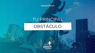 Podcast - Tu principal obstáculo