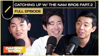 Catching Up w/ the NAM Bros Part.2 | DAEBAK SHOW