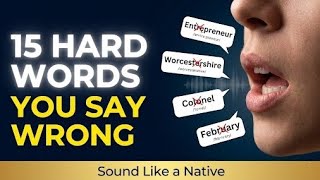 15 English Words You’re Probably Pronouncing WRONG