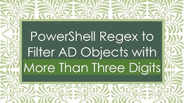 PowerShell Regex to Filter AD Objects with More Than Three Digits