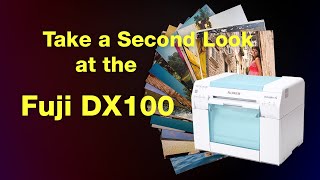 : Reintroducing the Fujifilm DX100 Photo Printer