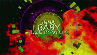 Inna - Baby (FUZE BOOTLEG)