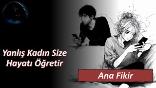 Yanlış Kadın Size Hayatı Öğretir Ana Fikir Serisi